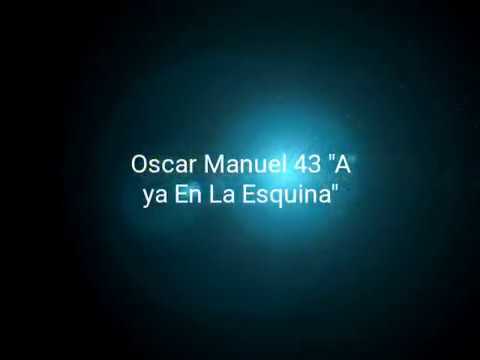 Aya en la esquina//Oscar Manuel 43//Vídeo no oficial
