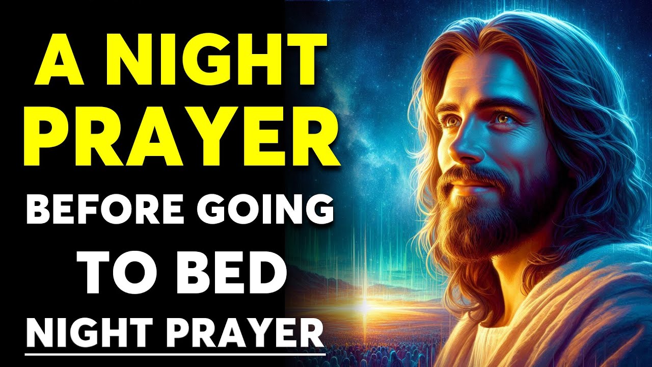 A Night Prayer Before Going to Bed - A Powerful Bedtime Prayer Before ...