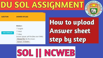 DU SOL ASSIGNMENT || How to upload answer sheet PDF file || 1st and 2nd year || Sol or NCWEB.