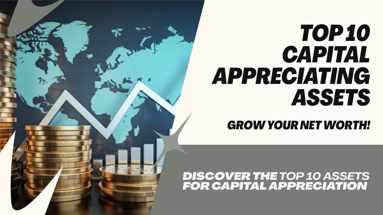 Top 10 Capital Appreciating Assets to Invest into - YouTube