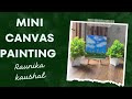Mini canvas painting  made by raunika kaushal