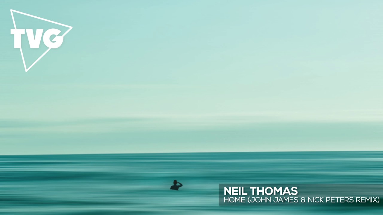 Neil Thomas - Home (John James & Nick Peters Remix)