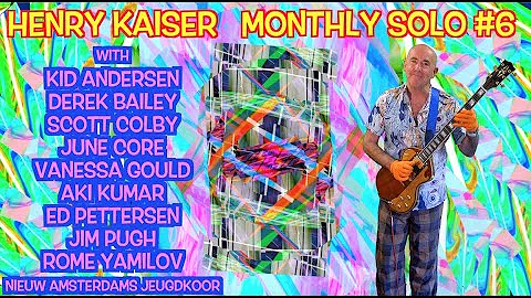 Henry Kaiser : Monthly Solo # 6 : Psychedelic Blue...