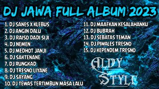 DJ JAWA FULL ALBUM - SANES X KLEBUS X ANGIN DALU MENGKANE KUMPULAN DJ JAWA TERBARU 2023