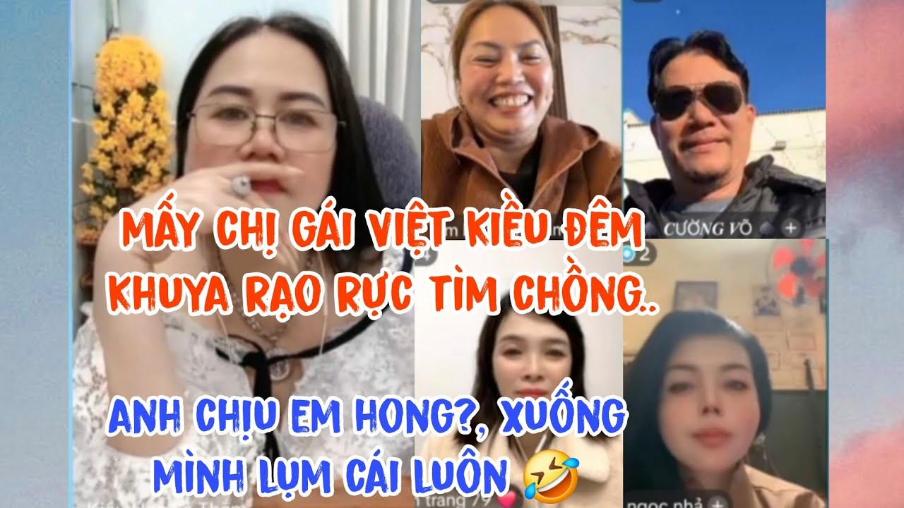 Các Chị gái Việt Kiều đêm khuya tìm chồng, chị gái Việt Kiều nói hết cuộc sống tại Mỹ.