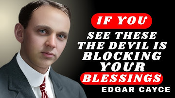 If You See These, The Devil is Blocking Your Blessings || The Best Motivational Speech Edgar Cayce’s