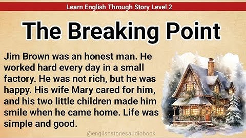 Learn English Through Story Level 2 | Graded Reader Level 2 | English Story | The Breaking Point 