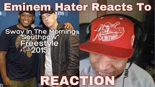 Eminem Hater Reacts To: Sway In The Morning Southpaw Freestyle 2015 (REACTION)