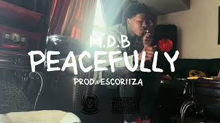 M.D.B - Peacefully (OFFICIAL MUSIC VIDEO) (Prod. @Escor11za )