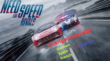 How to Change the Language in Need For Speed Rivals from German, Spain, French, Chinese.. to English