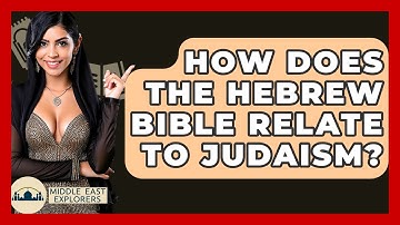 How Does The Hebrew Bible Relate To Judaism? - Middle East Explorers
