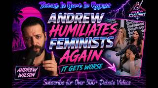 Andrew HUMILIATES Feminists AGAIN — It Gets WORSE