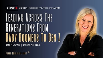 Leading Across the Generations from Traditionalists, Baby Boomers to Gen Z