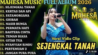 TANPA IKLAN‼️SEJENGKAL TANAH - KERTAS DAN API - FATAMORGANA || MAHESA MUSIC FULL ALBUM TERBARU 2026