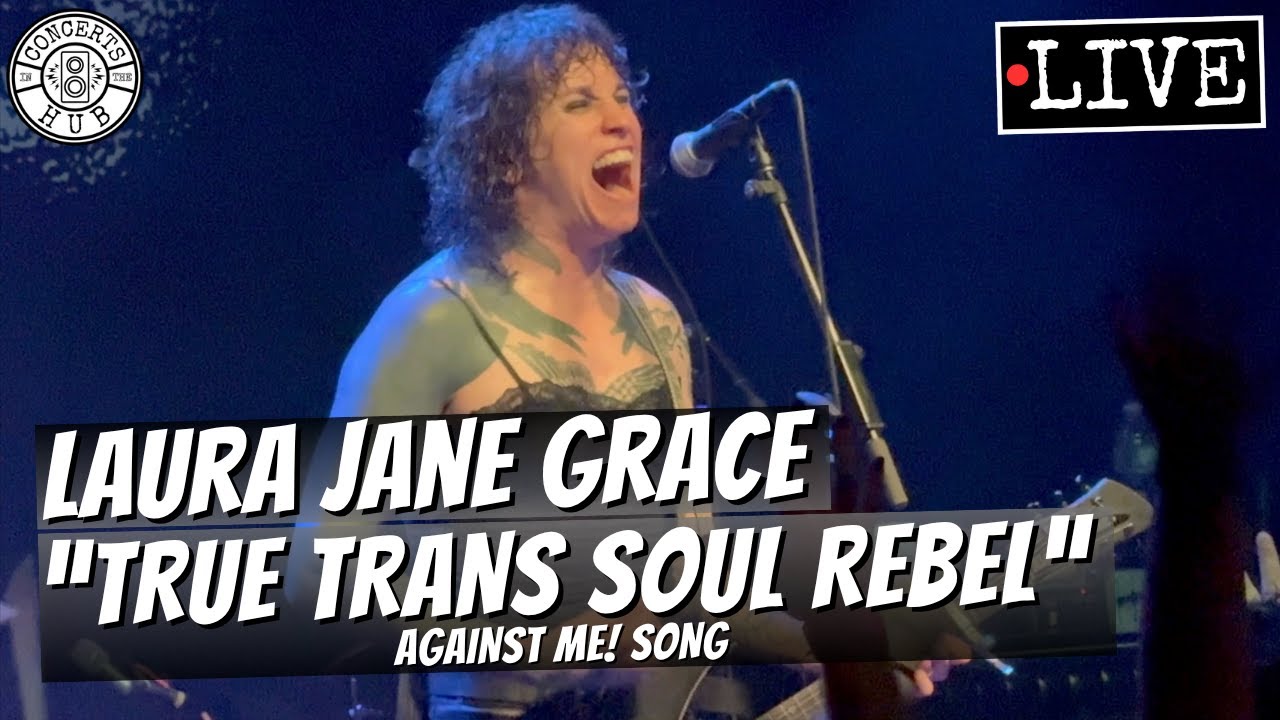Laura Jane Grace "True Trans Soul Rebel" (Against Me! song) LIVE YouTube