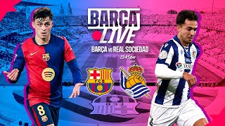 :  BARCA LIVE | FC BARCELONA vs REAL SOCIEDAD | LA LIGA 24/25 