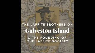 The Laffite Society & Dale Olson | Jean & Pierre Laffite: Privateers or Pirates? Why Galveston Is...