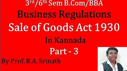 Sale of Goods Act of 1930 in Kannada - Business Regulations PART 3 (By Srinath Sir)