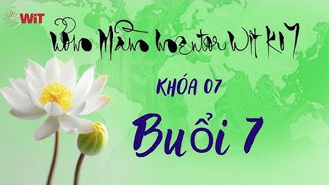 Buổi 7 - Khóa 7 | Ươm Mầm Mentor 7