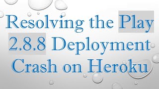 Resolving the Play 2.8.8 Deployment Crash on Heroku screenshot 5