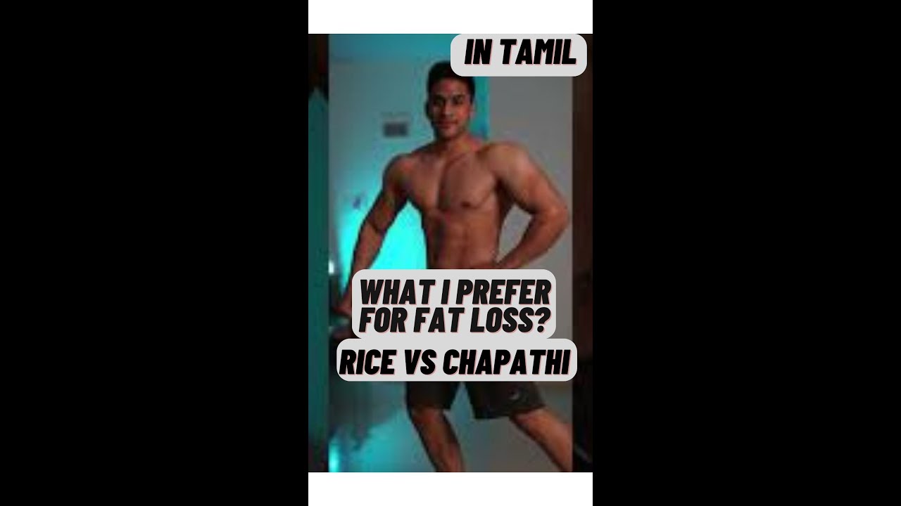 Best for Fat loss? Rice Vs Chapathi 