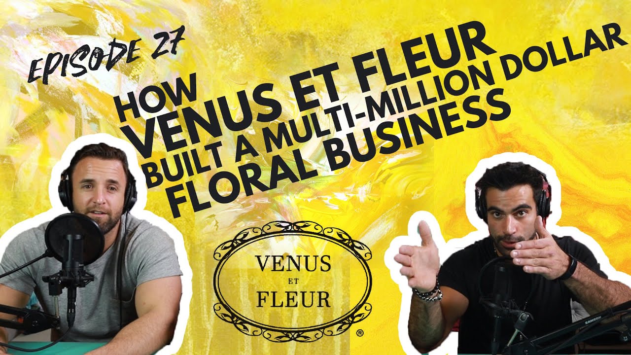 How Venus Et Fleur Dominated The Floral Market & Built A MultiMillion Dollar Business YouTube