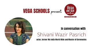 ‘Vega on Air’ in conversation with actor - Shivani Wazir Pasrich.