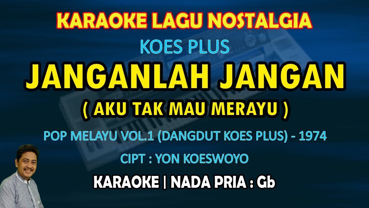 Janganlah jangan karaoke Dangdut Koes Plus nada pria Gb (Pop melayu vol