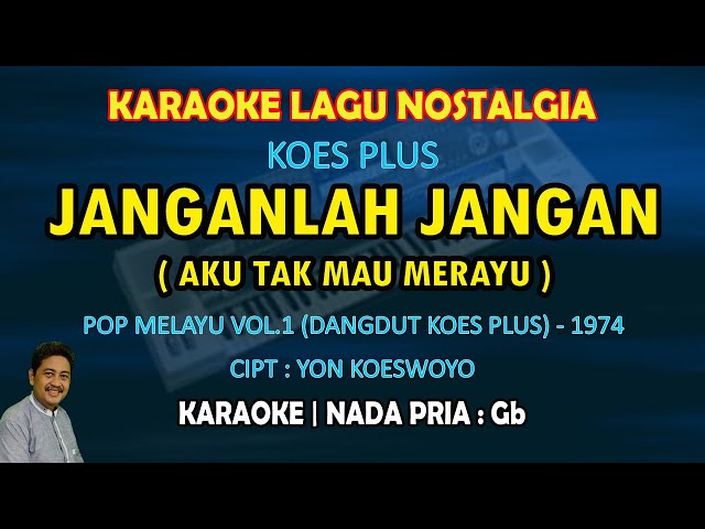 Janganlah jangan karaoke Dangdut Koes Plus nada pria Gb (Pop melayu vol.1) - karaoke koes plus class=