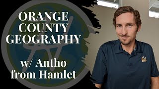 Intro to Orange County Geography w/ Antho from Hamlet