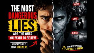 The Most Dangerous Lies Are the Ones You Want to Believe
