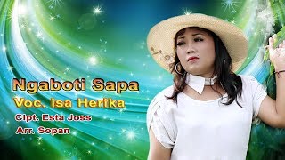 Ngaboti Sapa Voc. ISA HERIKA Cipt. Esta Joss