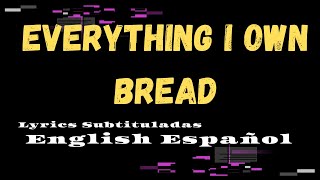 Everything i own  Bread subtituladas