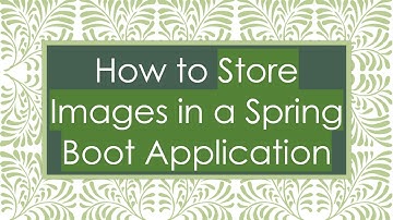 How to Store Images in a Spring Boot Application