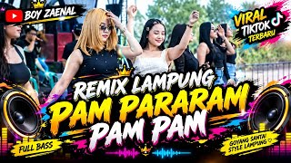 REMIX LAMPUNG PAM PARARAM PAM PAM VIRAL TIKTOK TERBARU