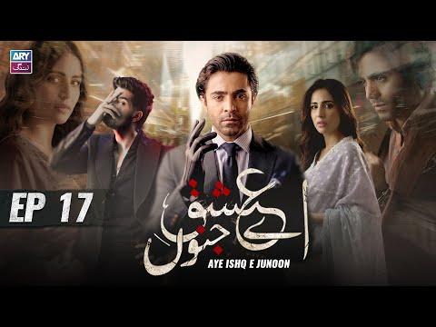 Aye Ishq e Junoon Episode 17