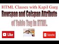 HTML | Table in HTML | Rowspan and colspan | Explained in detaied with practical
