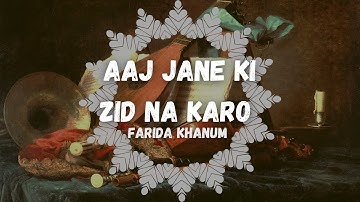 Thumbnail of Aaj Jane Ki Zid Na Karo by  Farida Khanum #aajjanekizidnakaro #faridakhanum #lyricalvideo #lyrics