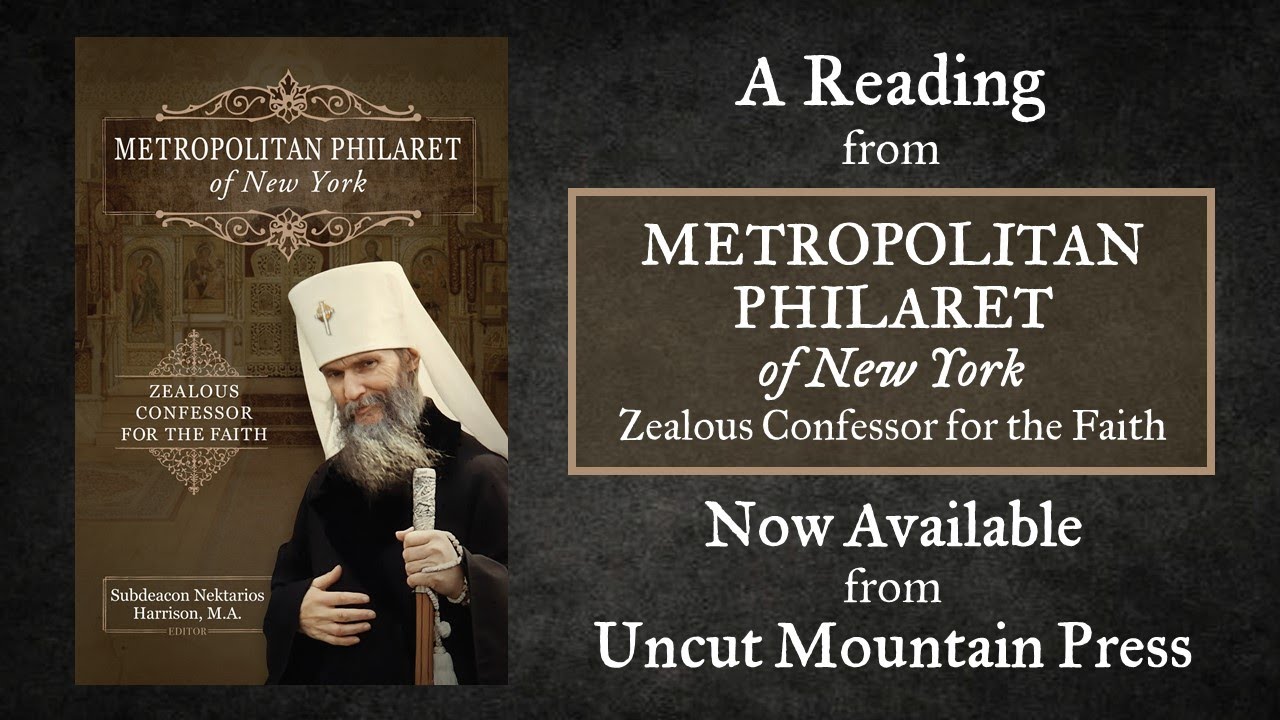 A Reading from Metropolitan Philaret of New York: Zealous Confessor for the Faith