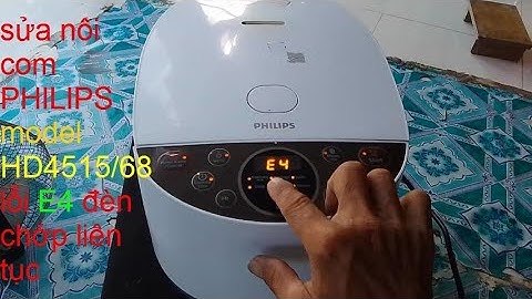 sửa nồi cơm điên philips model HD4515 68 lỗi E4 đèn chớp liên tục