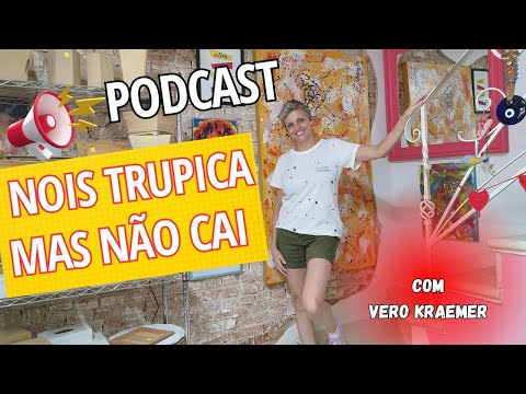 Nois trupica mas não cai - Novo episódio do VeroCast, o Podcast do Além da Rua Atelier