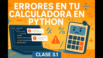 Clase 3.1: Corrige los Errores Comunes de tu Calculadora en Python