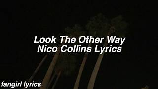 Look The Other Way Nico Collins Lyrics
