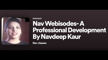 Nav Webisodes - A Professional Development By Navdeep Kaur