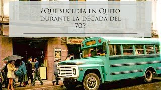 ¿Cómo era Quito durante los 70s? La ilusión de la modernidad