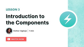 Introduction to the Components - Lesson 3