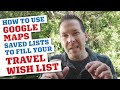 Google Maps Saved List Travel Planning & Wanderlusting - Two-Minute Travel Tip