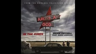 Video thumbnail of "Brian Reitzell feat. Mark Lanegan - In the Pines (American Gods - Original Series Soundtrack)"