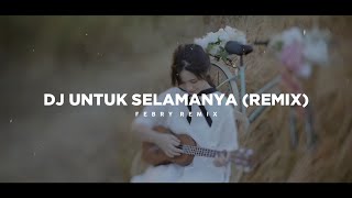 Dj Untuk Selamanya  Asteria Band remix Tik Tok Version  Bootleg Febry Remix 2025