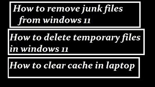 how to delete all caches , temp & junk files on windows 11